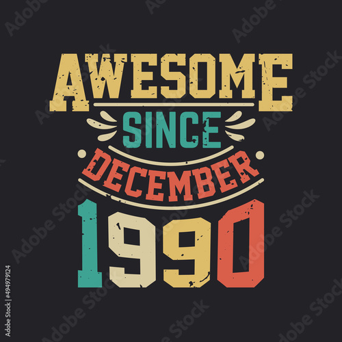 Awesome Since December 1990. Born in December 1990 Retro Vintage Birthday