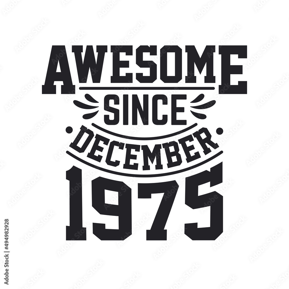 Born in December 1975 Retro Vintage Birthday, Awesome Since December 1975