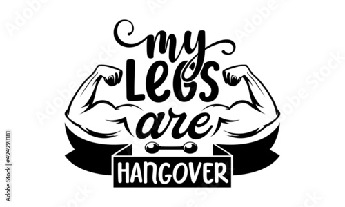 My legs are hangover -  Hand lettering quotes to print on babies' clothes, nursery decorations bags, posters, invitations, cards. Vector illustration. Photo overlay. Modern brush calligraphy isolated 