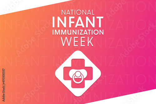 National Infant Immunization Week. Vector illustration. Holiday poster.