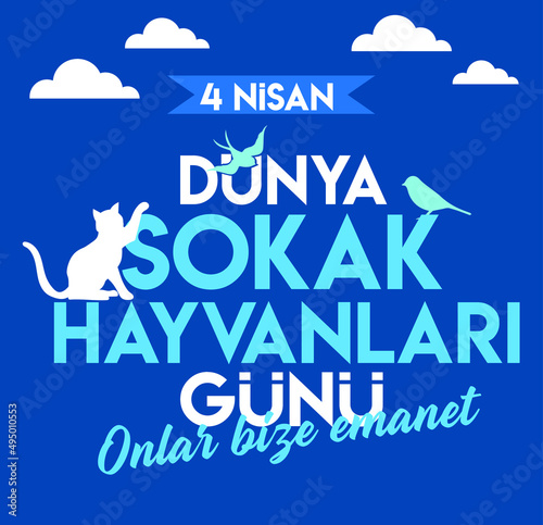 they are entrusted to us. April 4th. street animals day. turkish: Dunya sokak hayvanları günü. onlar bize emanet