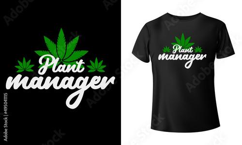 Plant Manager Marijuana T-Shirt Design