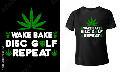 Wake Bake Disc Golf Repeat Marijuana T-Shirt Design
