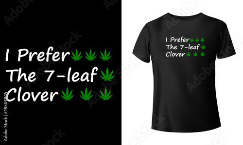 I Prefer The 7-leaf Clover Marijuana T-Shirt Design