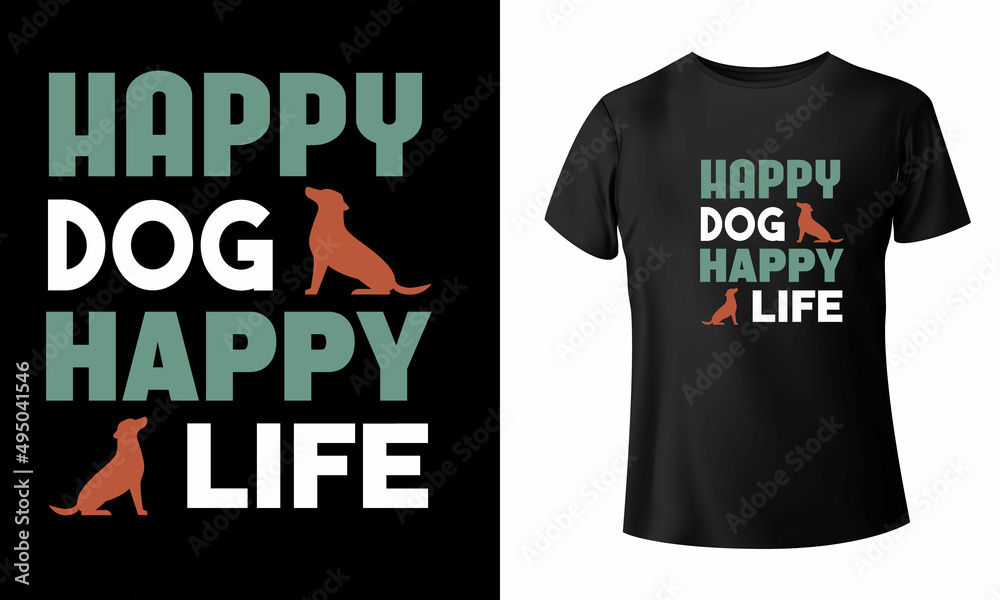 Happy Dog Happy Life Pet T-Shirt Design Happy Dog Happy Life Pet T-Shirt Design