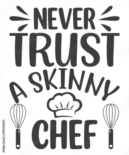 Never Trust A Skinny Cook lettering, funny kitchen quote for sign, poster and much more