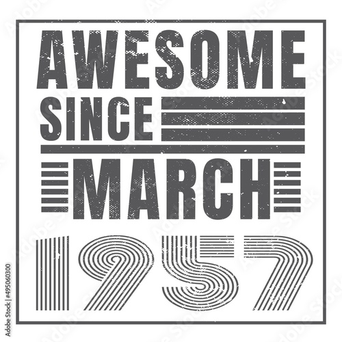 Awesome since March 1957.March 1957 Vintage Retro Birthday Vector