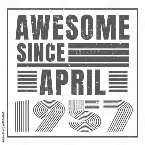 Awesome since April 1957.April 1957 Vintage Retro Birthday Vector