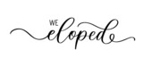 We eloped lettering inscription for wedding invitation template