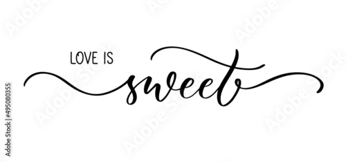 Love is sweet. Modern calligraphy brush lettering inscription. Template for card, banner or poster for Valentine's Day