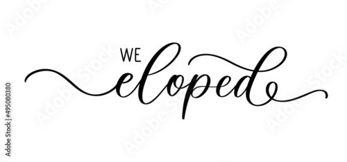 We eloped lettering inscription for wedding invitation template