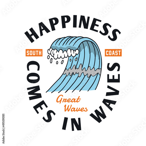 'Happiness comes in waves' text with a wave illustration, for t-shirt prints, posters and other uses.