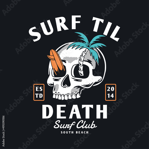 Vector skull illustration with a palm tree, and a surfboard. For t-shirt prints, posters and other uses. Surf til Dead.