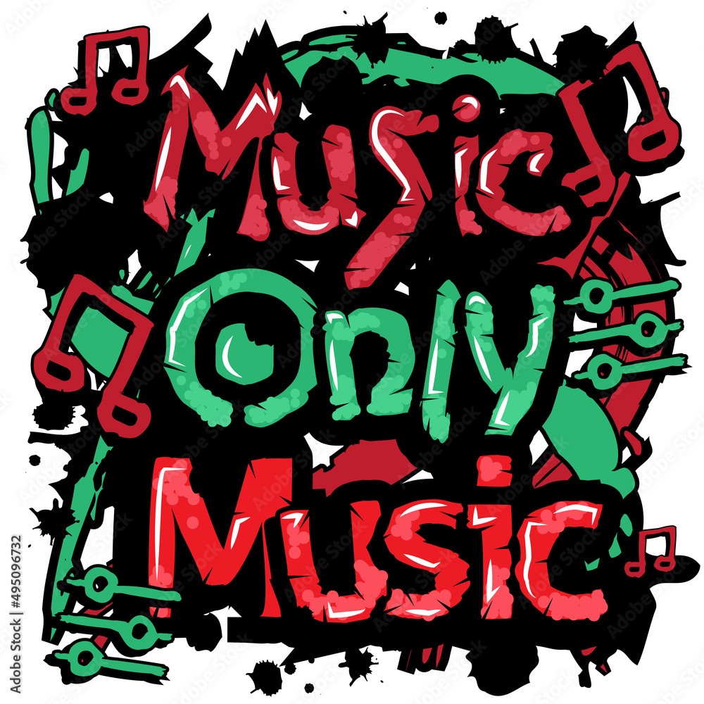 'Music Only Music' typography with graffiti style and grunge effects vector illustration text art on white background.