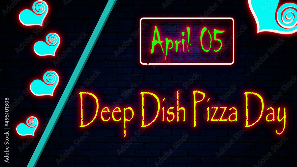 05 April, Deep Dish Pizza Day, Neon Text Effect on bricks Background