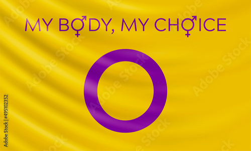 Vector illustration with intersex flag and slogan My body, my choice. Slogan calls for action to stop discrimination and harming medical procedures against intersex people. photo