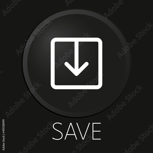 Save minimal vector line icon on 3D button isolated on black background. Premium Vector.