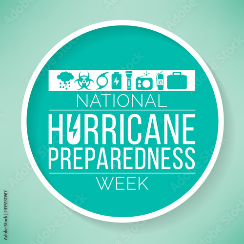 Hurricane preparedness week is observed each year in May. it is a effort to inform the public about hurricane hazards and to disseminate knowledge which can be used to prepare and take action. Vector