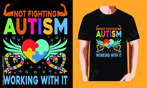 Not fighting Autism, Working with it l World Autism Awareness DayT-shirt Design