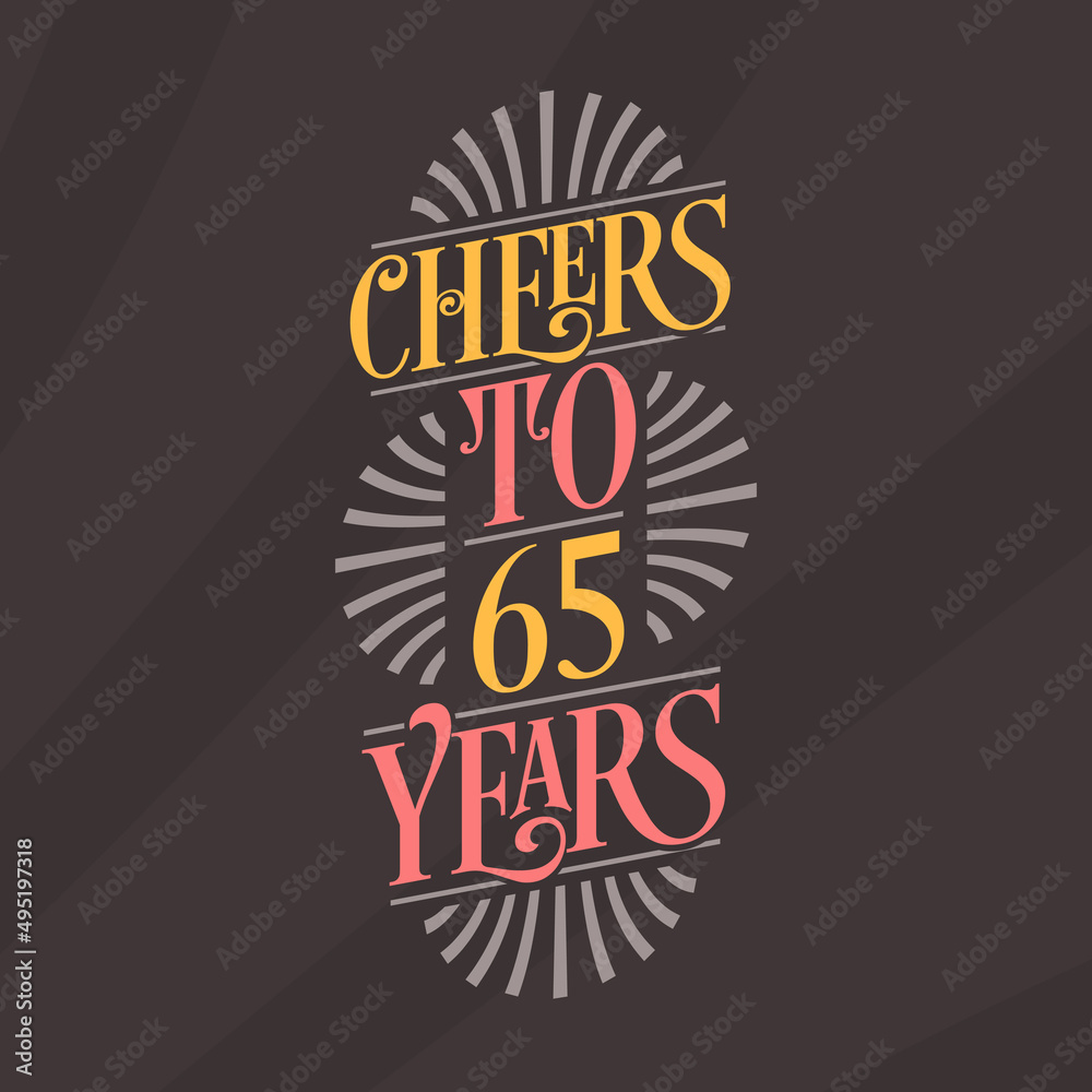 Cheers to 65 years, 65th birthday celebration