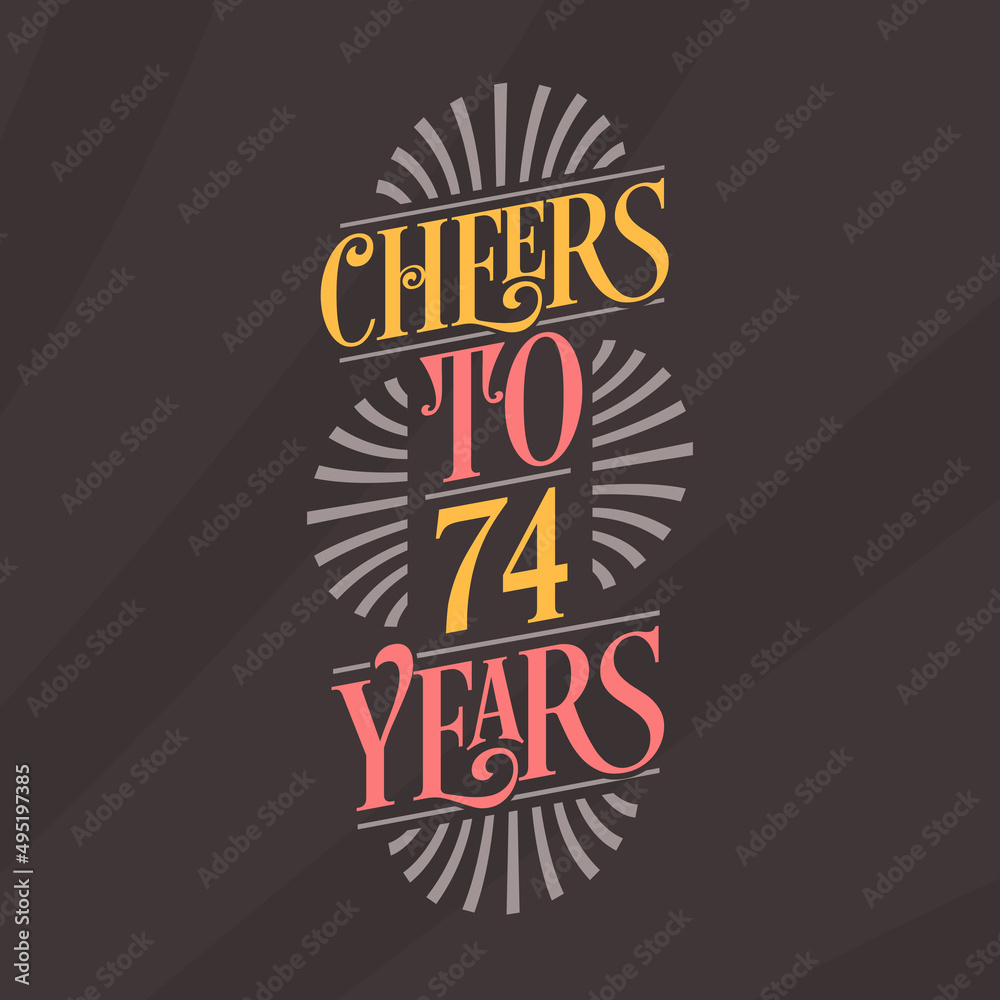 Cheers to 74 years, 74th birthday celebration