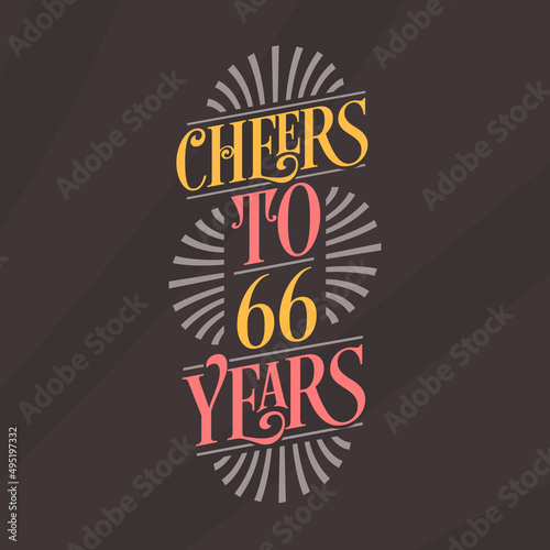 Cheers to 66 years  66th birthday celebration