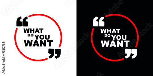 what do you want sign on white background	
