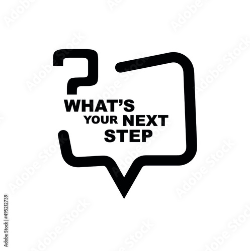 Whats your next step sign on white background 