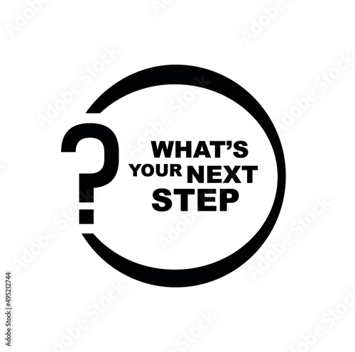 Whats your next step sign on white background 