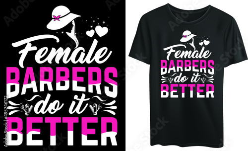 Female barbers do it better t-shirt design 