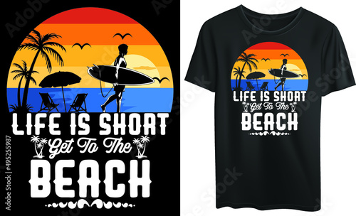 Life is short get to the beach t-shirt design 
