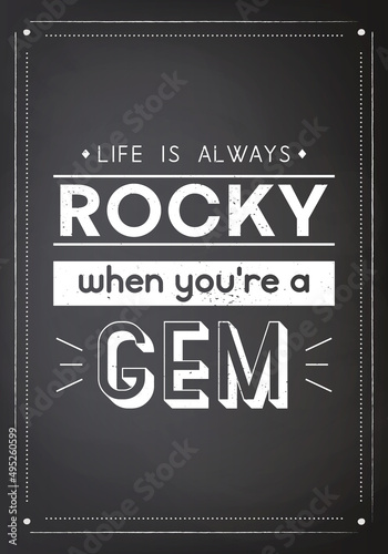 Life is Always Rocky. Vector Typographic Quote on Black Chalk Board Background. Gemstone, Diamond, Sparkle, Jewerly Concept. Motivational Inspirational Poster, Typography, Lettering