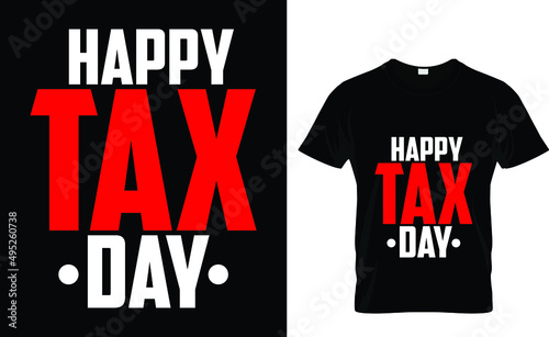 Happy tax day - Tax Day T-Shirt Design