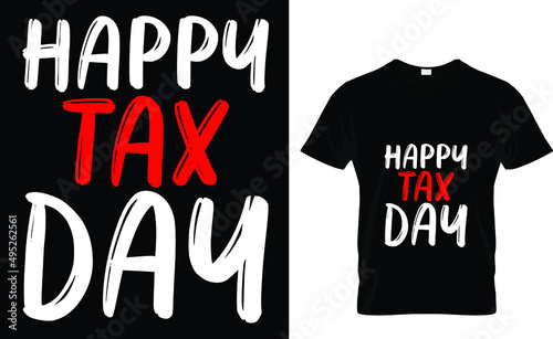 happy tax day - Tax Day T-Shirt Design