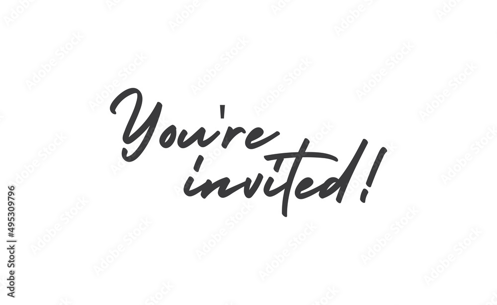 You're invited. Handwritten style typography message for invitation card. Lettering text.