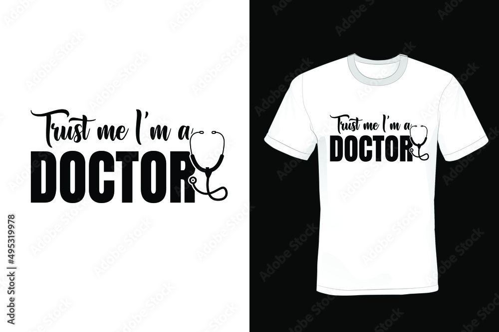 Trust Me I'm a Doctor Doctor T-shirt design, typography, vintage Trust Me I'm a Doctor Doctor T-shirt design, typography, vintage