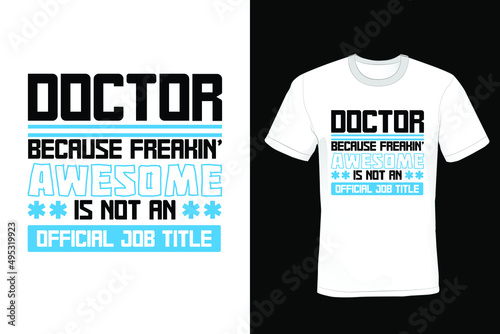 Doctor Because Freakin' Awesome Is Not An Official Job Title Doctor T-shirt design, typography, vintage