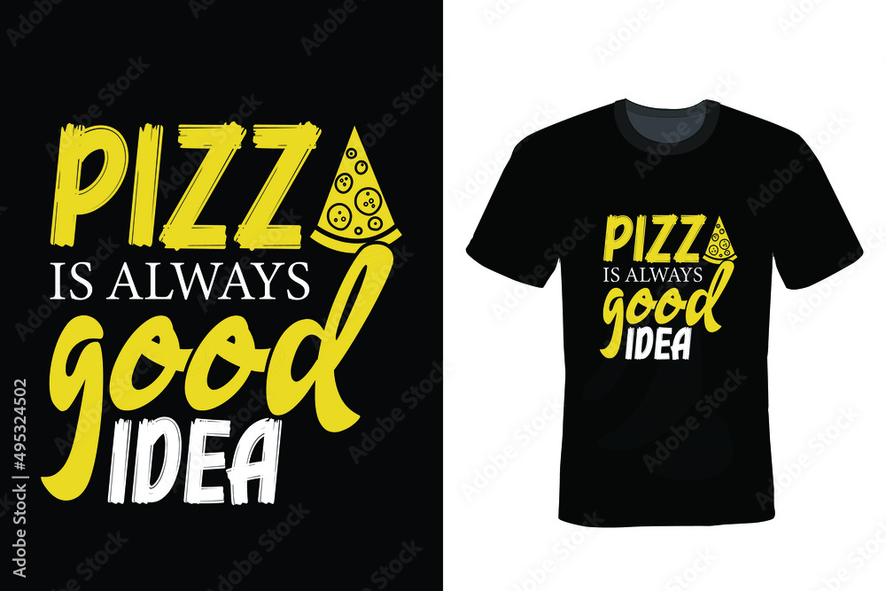 Pizza is always a good idea:, Pizza T-shirt design, typography, vintage Pizza is always a good idea:, Pizza T-shirt design, typography, vintage