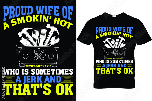 Proud wife of a smoking hot who is sometimes a jerk and that's ok...Plumber T shirt Design