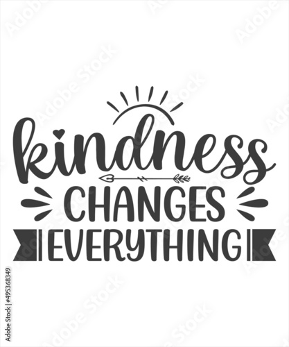 Kindness changes everything. Inspirational quote SVG T-Shirt Design.