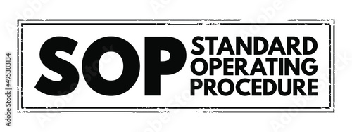 SOP Standard Operating Procedure - set of step-by-step instructions compiled by an organization to help workers carry out routine operations, acronym text concept stamp