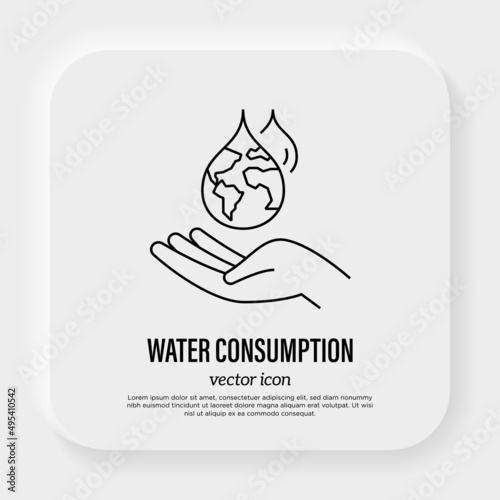 Water consumption concept, water droplet with planet Earth inside falling in human hand. Thin line icon. Save the water, conscious resource consumption. Vector illustration.