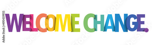 WELCOME CHANGE. colorful vector typography banner