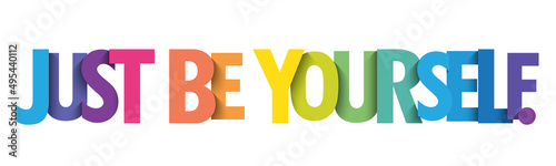 JUST BE YOURSELF. colorful vector typography banner