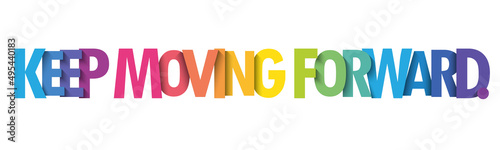 KEEP MOVING FORWARD. colorful vector typography banner