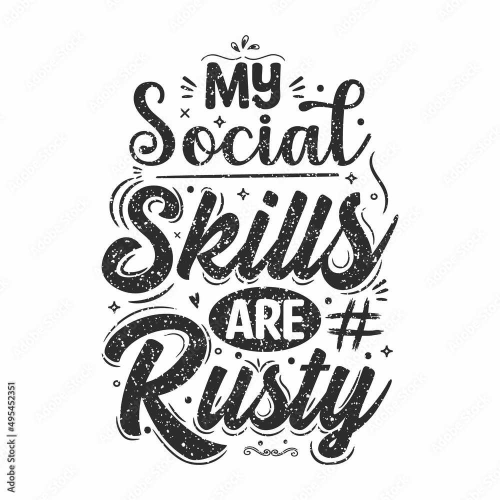 my social Skills are Rusty antisocial typography quote lettering, Antisocial Quote, non-social quote, Hand lettering, funny quote.