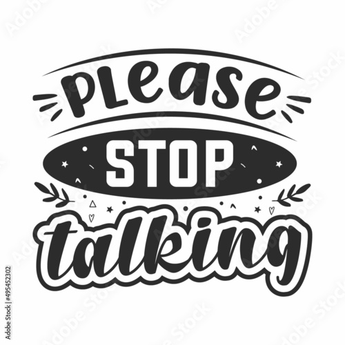 Please stop talking antisocial typography quote lettering for gift cards, mug and t-shirt