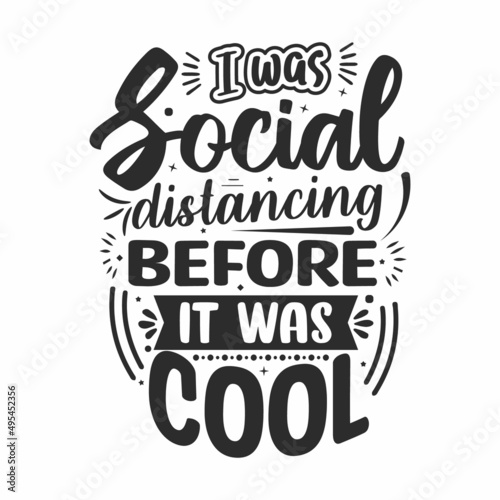 I was social distancing before It was cool antisocial typography quote lettering for gift cards, mug and t-shirt