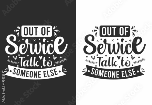 Out of service Talk to Someone else antisocial typography quote lettering for gift cards, mug and t-shirt.