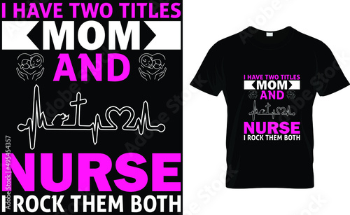 I have two titles mom and nurse i rock them both